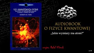 Audiobook o Fizyce Kwantowej  Jakie wymiary ma atom odc 04 [upl. by Viking]