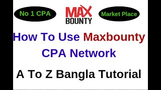 How to Use Maxbounty CPA Network A To Z Bangla Tutorial [upl. by Aleyam675]