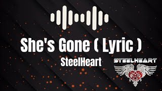 SteelHeart  Shes Gone  Lirik [upl. by Merla344]