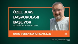 ÖZEL VAKIFLARIN BURS BAŞVURUSU BAŞLIYOR YAMANTÜRK BURSU BURS VEREN KURUMLAR 2025 [upl. by Assennej]