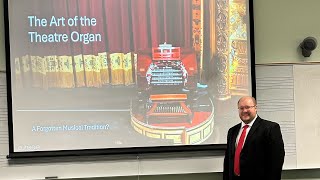 Doctoral Lecture Recital  “The Art of the Theatre Organ A Forgotten Musical Tradition” [upl. by Innaig861]