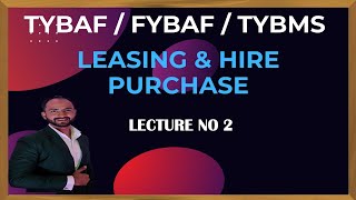 2 TYBAF LEASING AND HIRE PURCHASING  FINANCIAL MANAGEMENT  MUMBAI UNIVERSITY  SIRAJ SHAIKH [upl. by Zeuqirdor283]