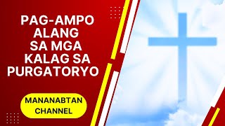 PAGAMPO ALANG SA MGA KALAG SA PURGATORYO  PRAYER FOR THE SOULS IN PURGATORY CEBUANO [upl. by Gnil]