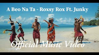 A Beo Na Ta  Roxsy Rox Ft Junky Official Music Video 2021  PNG Music  Island Vibe [upl. by Cary]