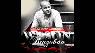 Si Estar Contigo Wason Brazoban [upl. by Joktan]