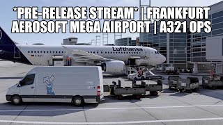 PRERELEASE  Frankfurt Mega Airport Aerosoft  Fenix A321 Flights [upl. by Enirolf676]