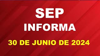 SEP Informa 30 de junio de 2024 [upl. by Landy37]