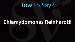 How to Pronounce Chlamydomonas Reinhardtii CORRECTLY [upl. by Tegdig427]