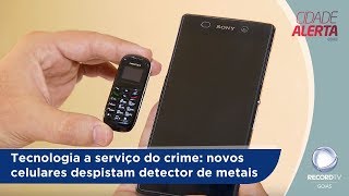 Tecnologia a serviço do crime novos celulares despistam detector de metais [upl. by Ainimreh691]