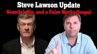 Steve Lawson Shocking Video Update and a False Gospel of Works [upl. by Navy]