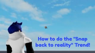 How to do the quotsnap back to realityquot trend tutorial ThatRobloxBaconYT [upl. by Nylsirhc]