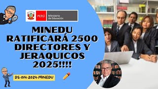 🤑MINEDU RATIFICARÁ 2500 DIRECTORES Y JERARQUICOS 2025😎 [upl. by Burdett]