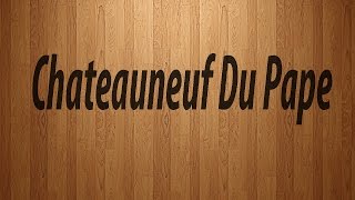 How to Pronounce Chateauneuf Du Pape  Chateauneuf Du Pape Pronunciation [upl. by Dixie191]