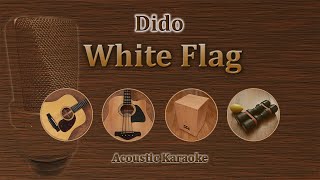 White Flag  Dido Acoustic Karaoke [upl. by Idissac503]