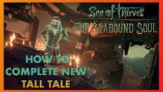 HOW TO COMPLETE The SEABOUND SOUL Tall Tale  Sea of Thieves TUTORIAL [upl. by Edrahc980]