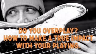 Do you overplay Learn how to make a true impact with your bass playing L121 [upl. by Karia]