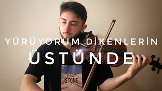 Selda Bağcan  Yürüyorum Dikenlerin Üstünde Keman Violin Cover by Emre Kababaş [upl. by Woo]