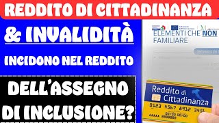 REDDITO DI CITTADINANZA E INVALIDITÀ ➜ INCIDONO NEL REDDITO DELLASSEGNO DI INCLUSIONE ❓ [upl. by Eve]