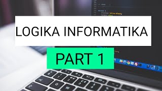 LOGIKA INFORMATIKA  PART 1 [upl. by Claus]