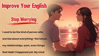 Learn English Through Story Stop Worrying  Interesting Story [upl. by Safire]