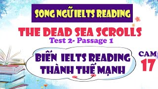 CAM 17 TEST 2  PASSAGE 1  THE DEAD SEA SCROLLS  IELTS READING SONG NGỮ [upl. by Nolrac]