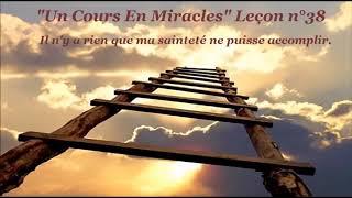 quotUn Cours En Miraclesquot Leçon 38 [upl. by Whall]