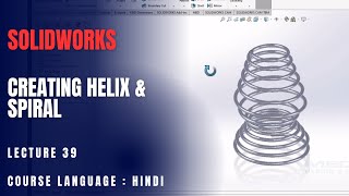 Creating Helix and Spiral in SolidWorks  Lecture 39 [upl. by Disraeli]