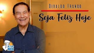 Divaldo Franco Seja Feliz Hoje [upl. by Giliana]