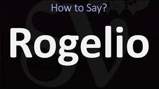 How to Pronounce Rogelio CORRECTLY [upl. by Eehc]