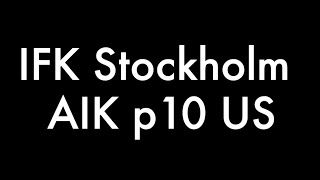 IFK Stockholm vs AIK p10 US [upl. by Nur]