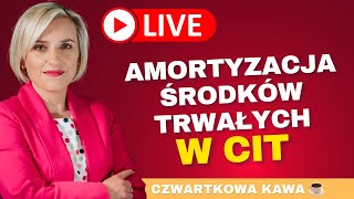 ☕LIVE CZWARTKOWA KAWA Amortyzacja Środków Trwałych w CIT [upl. by Eikcid424]