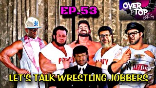 Let’s Talk Wrestling Jobbers feat BJ The DJ amp Brandon E  “Over The Top With Chad amp Tony”  Ep53 [upl. by Drape]