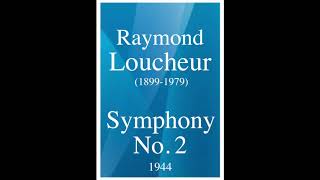 Raymond Loucheur 18991979 Symphony No 2 1944 [upl. by Nisbet]