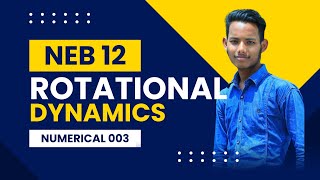 Rotational Dynamics  Numerical no3  Physics  Grade 12  NEB  Thomas Khawas  Brahmastra Academy [upl. by Anirres]