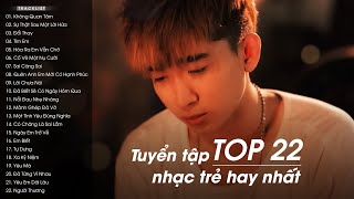 TOP 22 Bài Hát Nhạc Trẻ Cũ Từng Trở Thành Hits Hàng Triệu Views  Liên Khúc Nhạc Trẻ Hay Nhất ♫ [upl. by Spalding879]