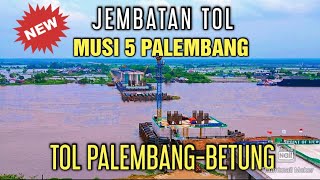 Jembatan Musi 5 Tol PalembangBetung Terkini adicandrachanel [upl. by Filippa]