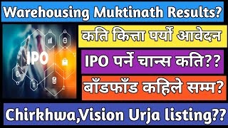 Nepal warehousing ipo results muktinath krishi company IPO chirkhwa hydro vision lumbini urja IPO [upl. by Faletti]