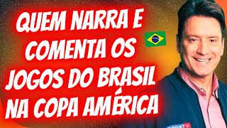 GLOBO DIVULGA QUEM VAI NARRAR E COMENTAR OS JOGOS DO BRASIL DURANTE A COPA AMÉRICA [upl. by Aitnas]