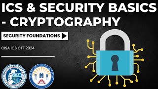 CISA ICS CTF 2024 ICS amp Security Basics  Cryptography SECURITY FOUNDATIONS [upl. by Neehs439]