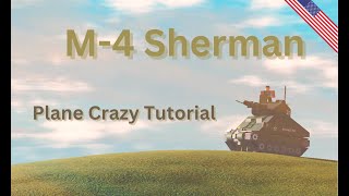 M4 Sherman Tutorial  Plane Crazy [upl. by Agathy90]