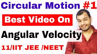 11 Chap 4  Circular Motion 01  Angular Velocity and Angular Displacement  IIT JEE NEET [upl. by Aliuqehs]