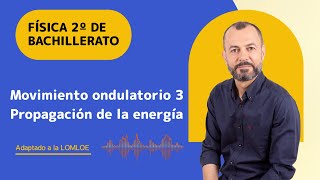 Movimiento ondulatorio 3 Propagación de energía en el movimiento ondulatorio Física 2 bachillerato [upl. by Ihsir]