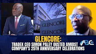 Glencore Tradex CEO ousted amidst Companys 25th Anniversary Celebrations  Bar Mbeseha reacts [upl. by Noramac]