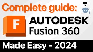 Fusion 360 Complete Guide  MADE EASY 2024 [upl. by Attennaej313]