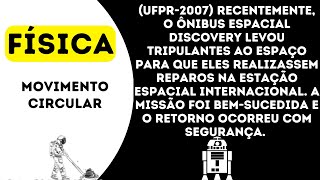 UFPR 2007 Recentemente o ônibus espacial Discovery levou tripulantes ao espaço para que eles [upl. by Conlee]