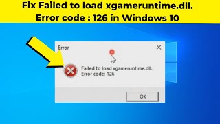 Fix Failed to load xgameruntimedll Error code  126 in Windows 10  How To Solve xgameruntime [upl. by Lemuelah]