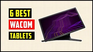 Best Wacom Tablets  6 Best DRAWING TABLETS To Buy In 2024 [upl. by Adahsar]