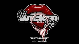 Yeh Jeevan Hai Remix  MrWickedStyle [upl. by Neelhsa]