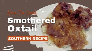 Smothered Oxtail  Tender Oven Baked  Easy Southern Recipe [upl. by Nolad]