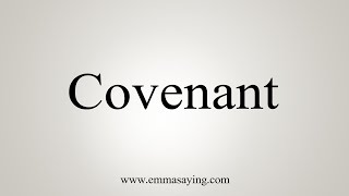 How To Say Covenant [upl. by Durr183]